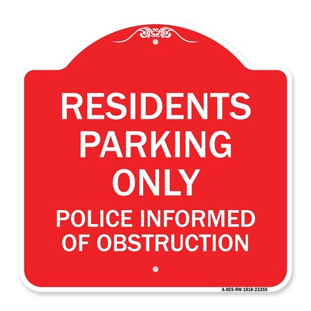 Signmission Parking Residents Parking Police Informed of Obstruction Heavy-Gauge Alum, 18" x 18", RW-1818-23355 A-DES-RW-1818-23355